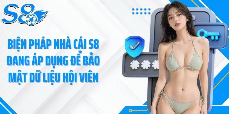 Biện pháp nhà cái S8 đang áp dụng để bảo mật dữ liệu hội viên