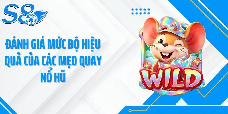 Đánh giá mức độ hiệu quả của các mẹo quay nổ hũ