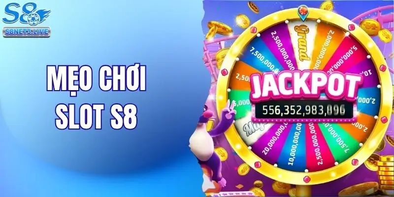 mẹo chơi slot s8
