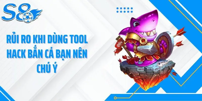Rủi ro khi dùng tool hack bắn cá bạn nên chú ý