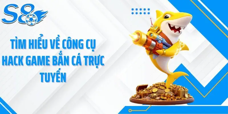 Tìm hiểu về công cụ hack game bắn cá trực tuyến